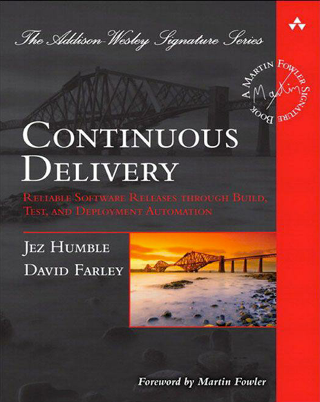 Continuous Delivery. David Farley and Jez Humble